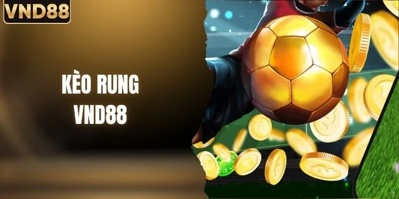 Kèo Rung - Bí Kíp Đọc Biến Động Kèo Săn Thưởng 