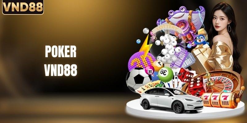 Poker VND88 - Siêu Phẩm Cá Cược Hấp Dẫn Nhất Châu Á