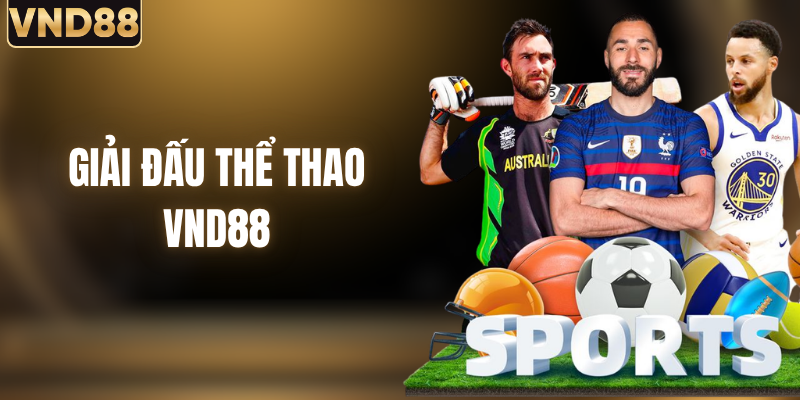 Giải Đấu Thể Thao VND88: Các Sân Chơi Kịch Tính Nhất