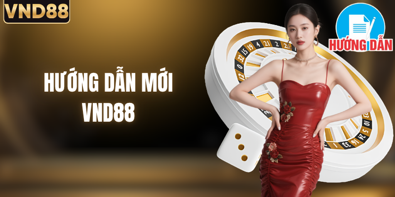 Hướng Dẫn Mới VND88: Xem Ngay Để Tránh Lỗi Thường Gặp