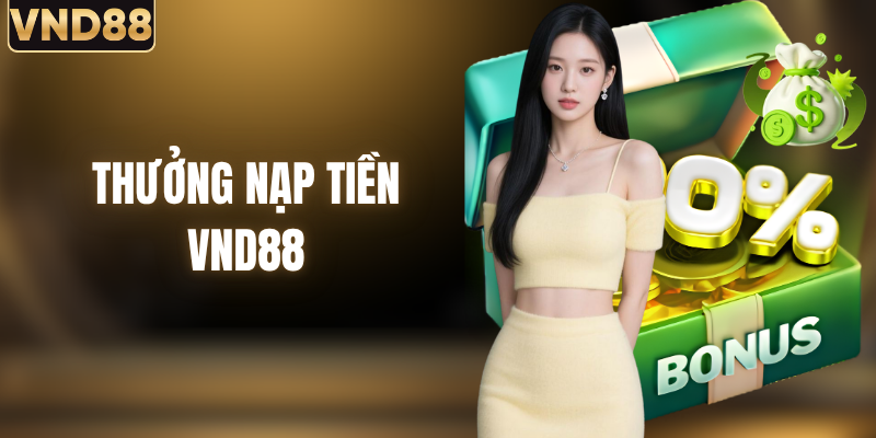 Thưởng Nạp Tiền: Tổng Hợp Ưu Đãi Hấp Dẫn Cho Hội Viên